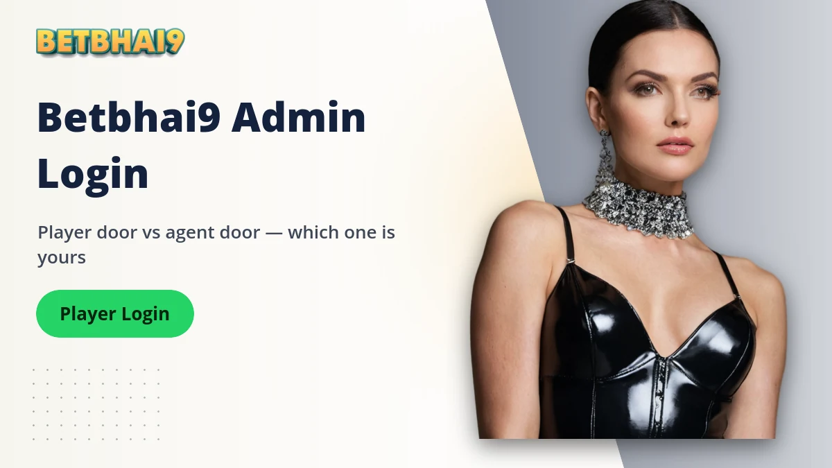 Betbhai9 Admin Login — Betbhai9 banner: Player door vs agent door — which one is yours